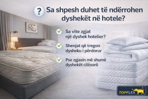 Sa shpesh duhet të ndërrohen dyshekët në hotele? | Top Flex